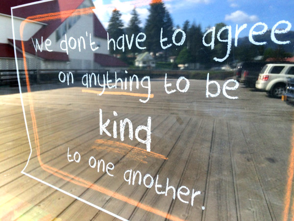 This sign in a Petersburg, Alaska window sets the rule for our discussion. Do you agree?