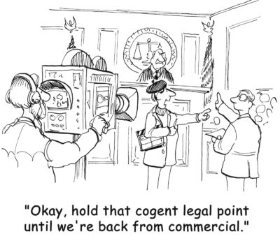 "Okay, hold that cogent legal point until we're back from commercial."